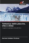 Tettonica delle placche, vita e clima