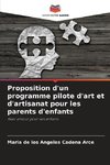 Proposition d'un programme pilote d'art et d'artisanat pour les parents d'enfants