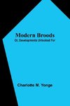 Modern Broods; Or, Developments Unlooked For