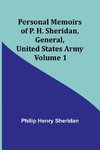 Personal Memoirs of P. H. Sheridan, General, United States Army - Volume 1