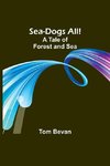 Sea-Dogs All!A Tale of Forest and Sea