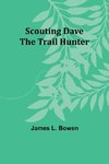 Scouting Dave