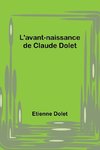 L'avant-naissance de Claude Dolet