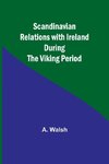 Scandinavian Relations with Ireland During the Viking Period