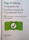 Top Prüfung Verkäuferin / Verkäufer - 300 Testfragen für die Abschlussprüfung