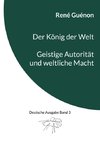 Der König der Welt & Geistige Autorität und weltliche Macht