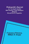 Petrarch's Secret; or, the Soul's Conflict with Passion;Three Dialogues Between Himself and S. Augustine