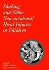 Shaking and Other Non-accidental Head Injuries in Children