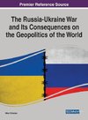 The Russia-Ukraine War and Its Consequences on the Geopolitics of the World