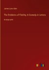 The Emblems of Fidelity; A Comedy in Letters