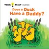 Does a Duck Have a Daddy?