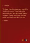 The Japan Expedition. Japan and Around the World; An Account of Three Visits to the Japanese Empire, With Sketches of Madeira, St. Helena, Cape of Good Hope, Mauritius, Ceylon, Singapore, China, and Loo-Choo