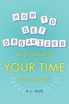 How To Get Organized And Manage Your Time For Success