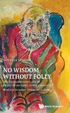 No Wisdom without Folly