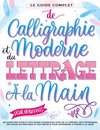 Le Guide Complet de Calligraphie Moderne et du Lettrage à la Main pour Débutants