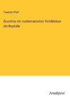 Grundriss der mathematischen Verhältnisse der Krystalle