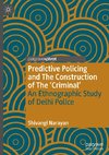 Predictive Policing and The Construction of The 'Criminal'