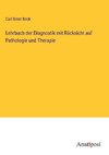 Lehrbuch der Diagnostik mit Rücksicht auf Pathologie und Therapie