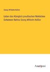 Leben des Königlich preußischen Wirklichen Geheimen Rathes Georg Wilhelm Keßler