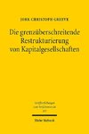 Die grenzüberschreitende Restrukturierung von Kapitalgesellschaften