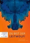 Du bist der Leitwolf - Fokussiert und klar, wie noch nie in deinem Leben