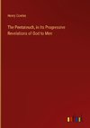 The Pentateuch, in Its Progressive Revelations of God to Men