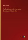 The Pentateuch, in Its Progressive Revelations of God to Men