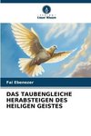 DAS TAUBENGLEICHE HERABSTEIGEN DES HEILIGEN GEISTES