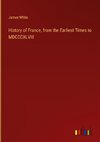 History of France, from the Earliest Times to MDCCCXLVIII