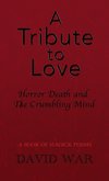 A Tribute To Love Horror Death And The Crumbling Mind