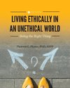 Living Ethically in an Unethical World