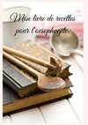 Mon livre de recettes pour l'oesophagite.