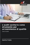 L'audit sanitario come strumento per un'assistenza di qualità