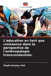 L'éducation en tant que croissance dans la perspective de l'anthropologie transcendantale.