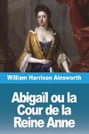 Abigaïl ou la Cour de la Reine Anne