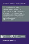 LA IMPUGNACIÓN INTERNACIONAL DE LA SENTENCIA ARBITRAL POR FRAUDE PROCESAL. Estudio particularizado de la controversia limítrofe anglo-venezolana sobre el territorio de la Guayana Esequiba