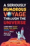 A Seriously Humorous Voyage Through the Universe