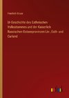 Ur-Geschichte des Esthnischen Volksstammes und der Kaiserlich Russischen Ostseeprovinzen Liv-, Esth- und Curland