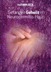 Gefangen Geheilt in Neurodermitis-Haut