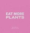 Eat More Plants. A Chef's Journal