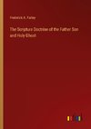 The Scripture Doctrine of the Father Son and Holy Ghost