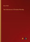 The Ordinances of Christian Worship