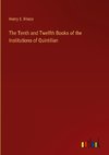 The Tenth and Twelfth Books of the Institutions of Quintilian