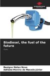 Biodiesel, the fuel of the future