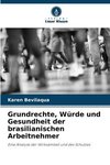 Grundrechte, Würde und Gesundheit der brasilianischen Arbeitnehmer