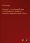 Reports of the Committee on Electrical Standards Appointed by the British Association for the Advancement of Science