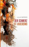 Der Schmerz ist anderswo