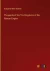 Prospects of the Ten Kingdoms of the Roman Empire