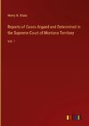 Reports of Cases Argued and Determined in the Supreme Court of Montana Territory