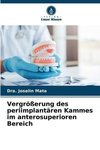 Vergrößerung des periimplantären Kammes im anterosuperioren Bereich